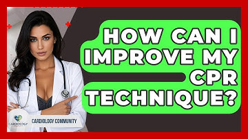 How Can I Improve My CPR Technique? - Cardiology Community