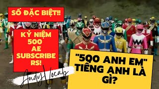 500 anh em Tiếng Anh là gì? Số đặc biệt kỷ niệm 500 ae subscribers! AndyVocab 10