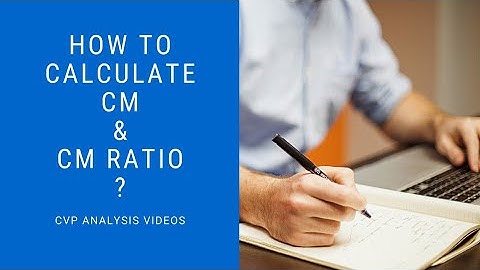 How to Calculate Contribution Margin [CM] & CM Ratio? (CVP Analysis)