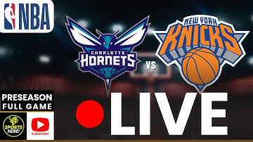 LIVE: Charlotte Hornets x New York Knicks NBA REAL-TIME PLAYBYPLAY | Preseason