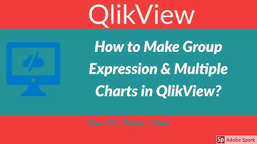 30.How to Make Group Expression and Multiple Charts in Qlick view.