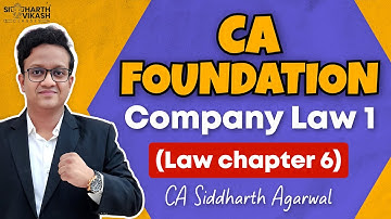 CA Foundation Class 1 | Chapter 6 Companies Act 2013 | CA Siddharth Agarwal