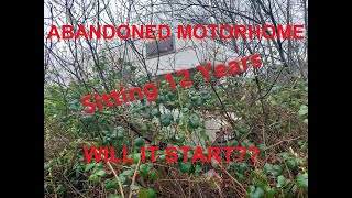 Abandoned Motorhome - Will It Start? Sitting 12 Years In The Bushes
