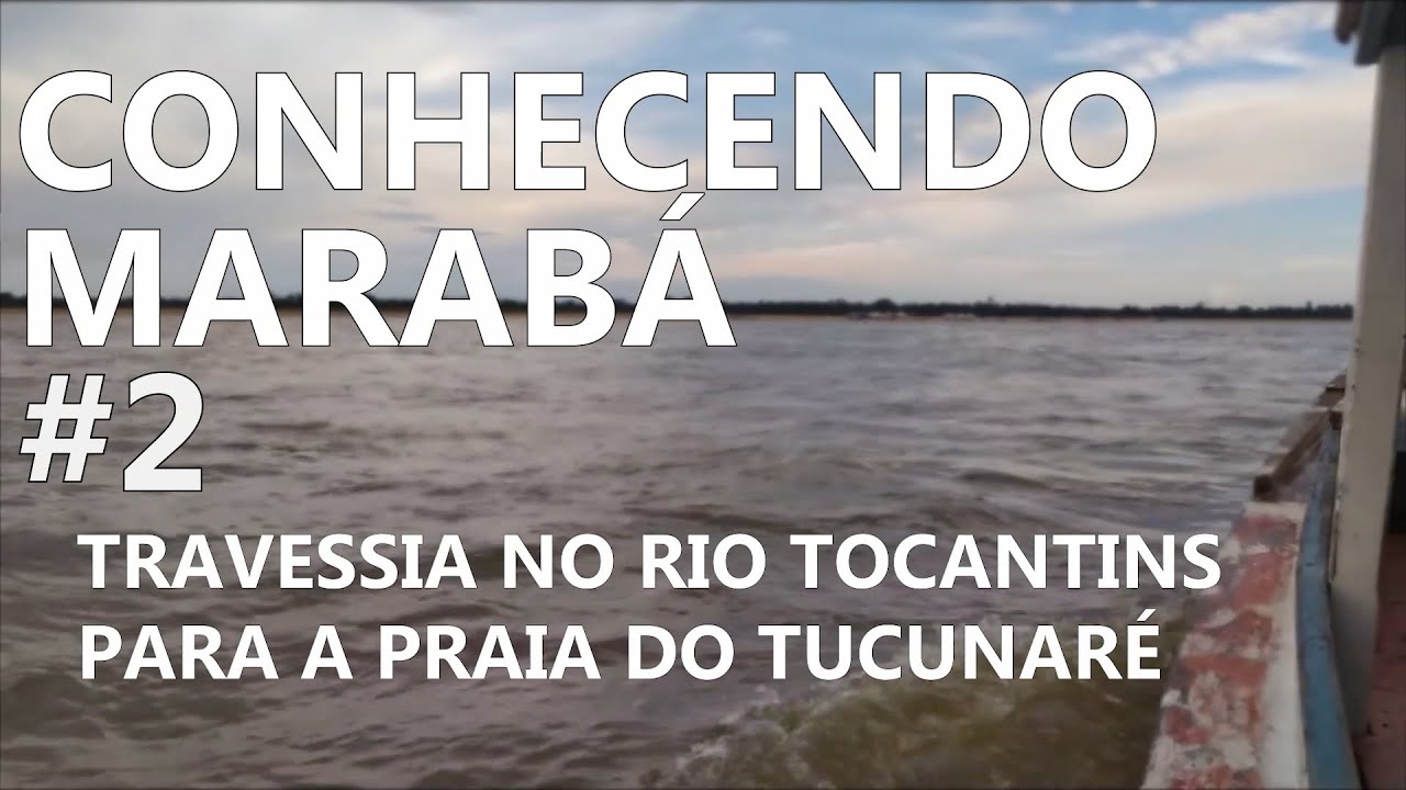 CONHECENDO MARABÁ#2 TRAVESSIA PARA A PRAIA DO TUCUNARÉ