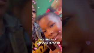 My Daycare teacher life