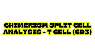 CHIMERISM SPLIT CELL ANALYSIS - T Cell (CD3)