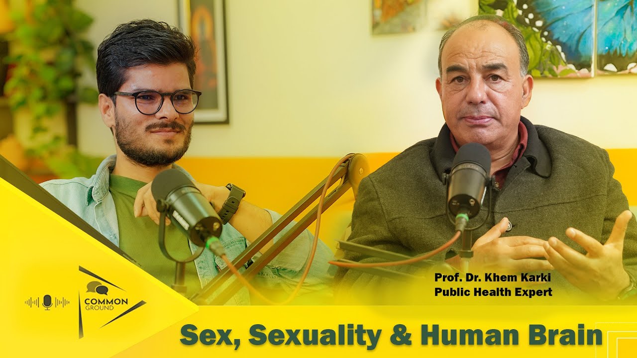 बदलिदाे यौन व्यवहार। Sex, Sexuality & Our Social Reality। Common Ground with Dr. Khem Karki EP04