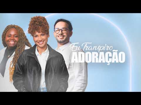 Eu Transpiro Adoração - Kellen Byanca e Misais Oliveira - 17/06/206