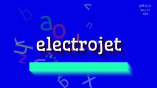 How to say "electrojet"! (High Quality Voices)