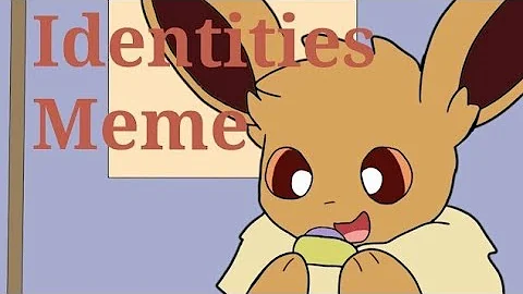 (Reupload) Identities Meme - An Identity Stone? (Eevee animation)