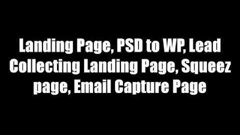 How to Make Landing Pages and Converting PSD to Wordpress- Converting PSD to Wordpress