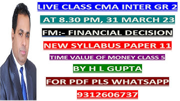 CMA  INTER II NEW SYLLABUS II FM II PAPER 11 II TIME VALUE OF MONEY II CLASS 5 II BY H L GUPTA