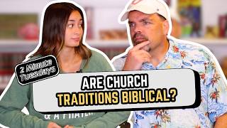 Are church traditions biblical | 2-Minute Tuesdays