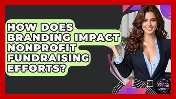 How Does Branding Impact Nonprofit Fundraising Efforts? - Graphic Design Nerd