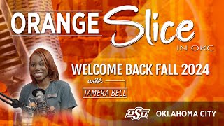 OSU-OKC Orange Slice Season 2 Episode 1: Welcome Back