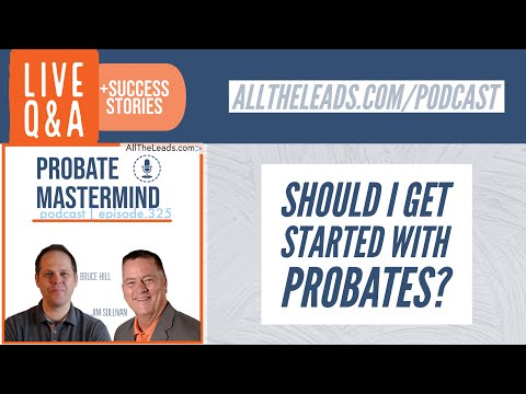 Should I Get Started With Probates? | Probate Mastermind #325 | ALL THE LEADS