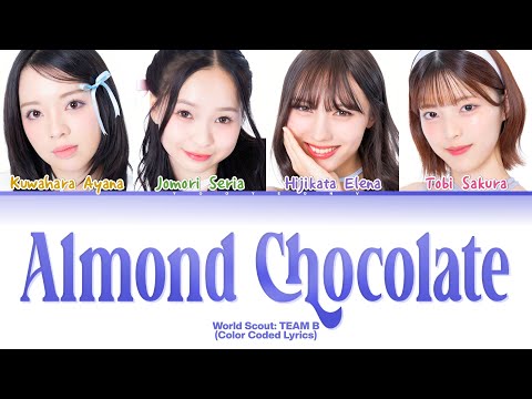 WORLD SCOUT: TEAM B 'ALMOND CHOCOLATE' (Color Coded Lyrics)