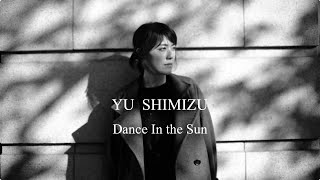 清水 悠 New album 「Dance In The Sun 」