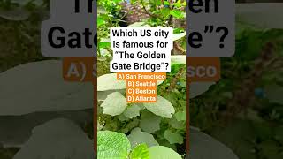 Which US city is famous for “The Golden Gate Bridge”?