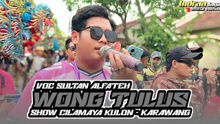 WONG TULUS - VOC. SULTAN ALFATEH || SHOW CILAMAYA KULON - KARAWANG 