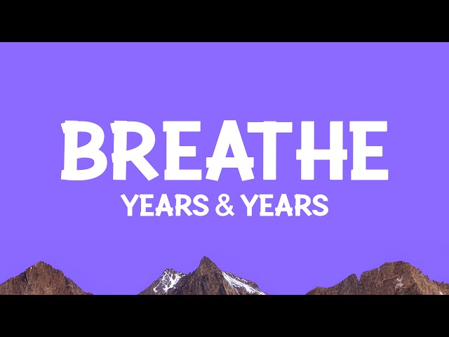 Years & Years - Breathe (Lyrics)