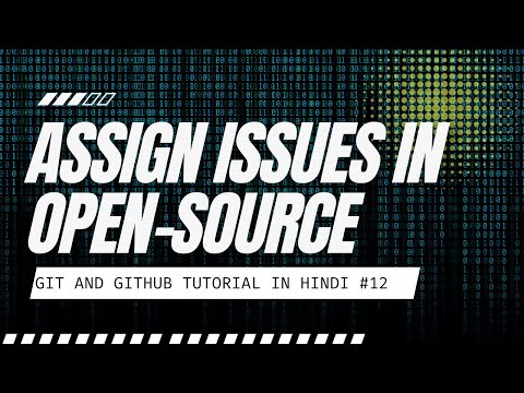 Creating & Assigning Issues in Open-Source! #12 GitHub & Git Tutorial in Hindi