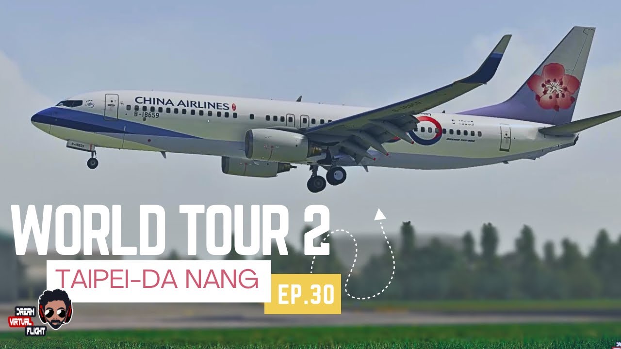 China Airlines 737-800NG Multicam | Taipei(RCTP)✈Da Nang(VVDN) | DVF World Tour 2 | Ep.30