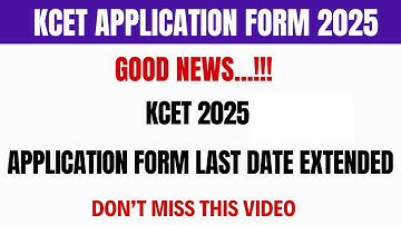 KCET 2025 | KCET APPLICATION FORM LAST DATE EXTENDED 2025 | KCET 2025 Update | KCET 2025 Application