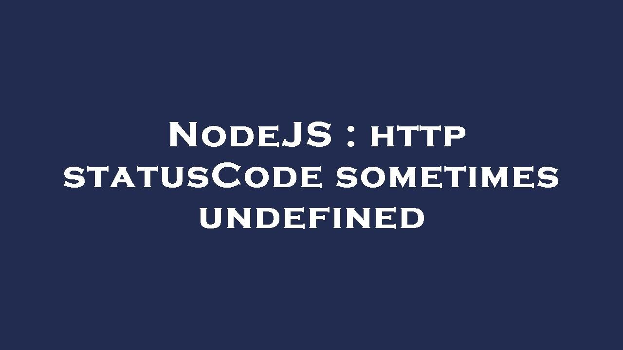 NodeJS : http statusCode sometimes undefined - YouTube