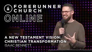 A New Testament Vision: Christian Transformation | Isaac Bennett