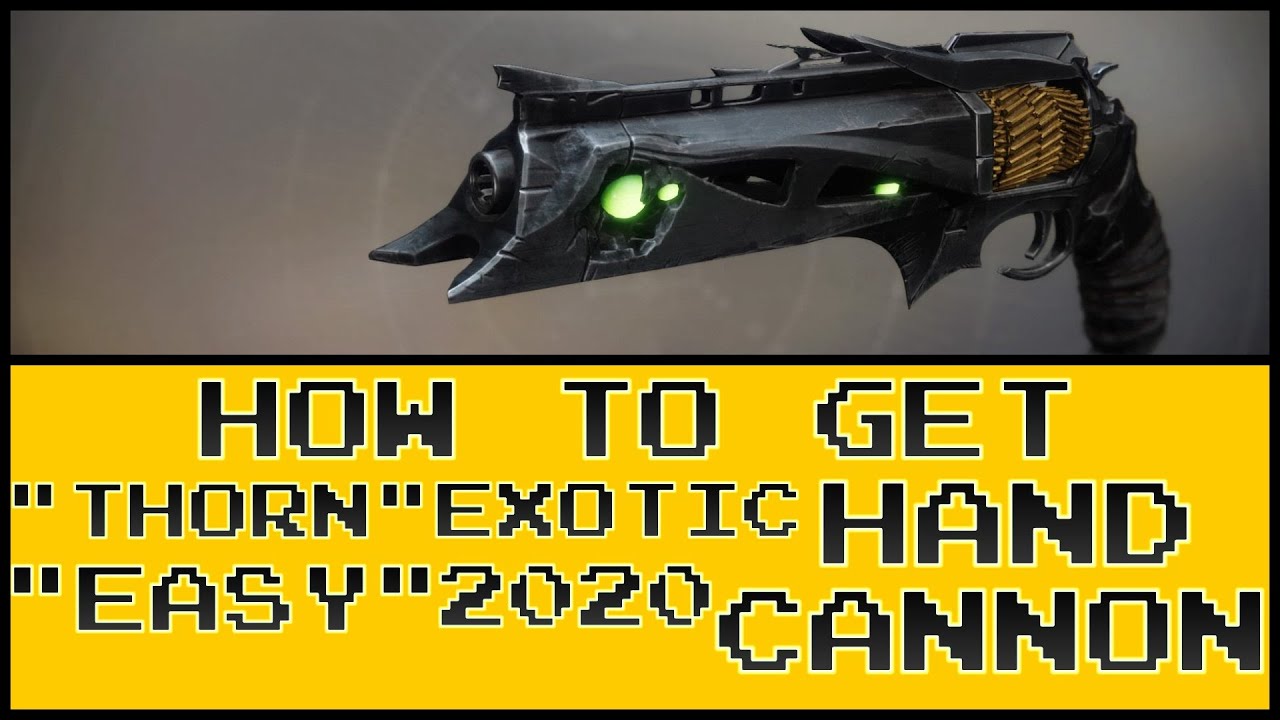 HOW TO GET "THORN" EXOTIC HAND CANNON "EASY" 2020 - Destiny 2