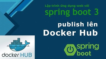 Khóa học Java spring boot 3: #29 publish Docker image lên Docker Hub