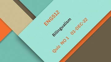 ENG512 Bilingualism Quiz No 1 Solution