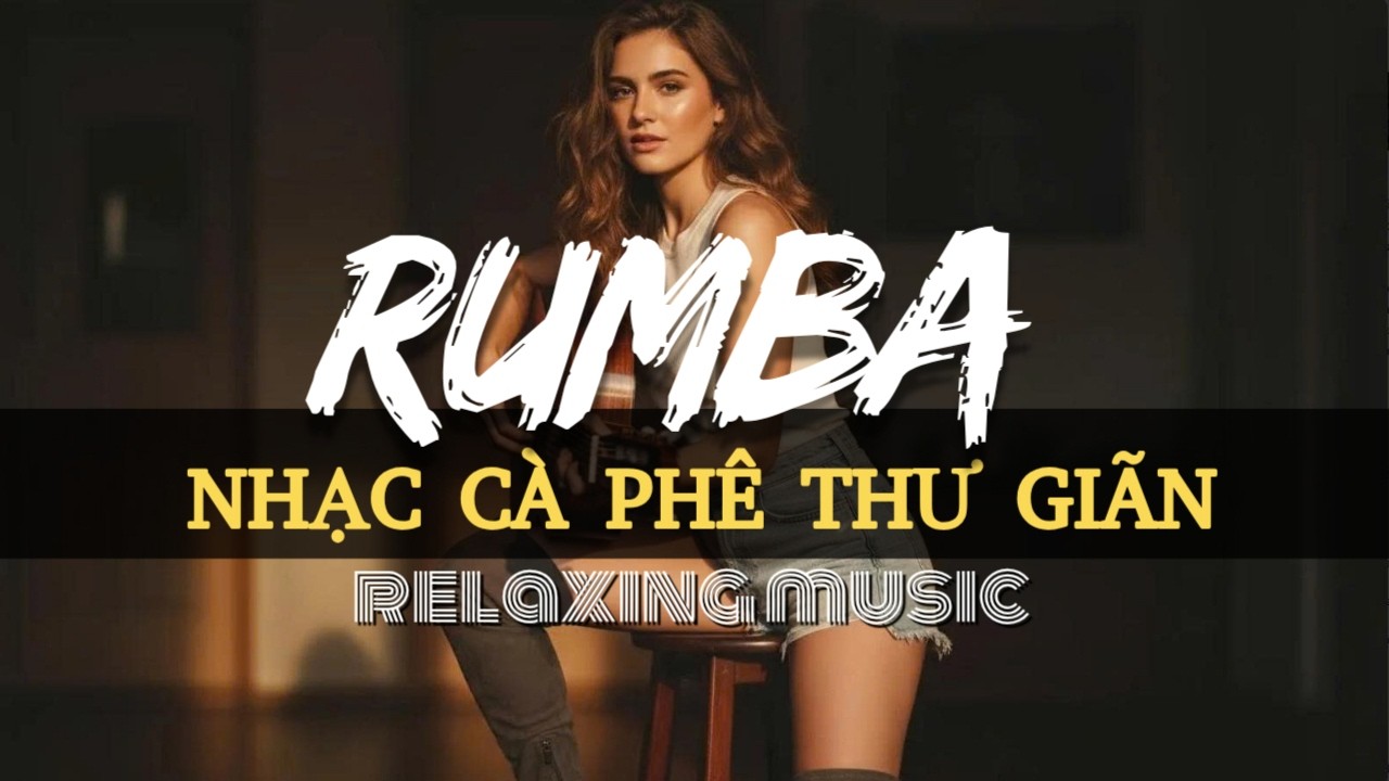 Nhạc cà phê RUMBA không lời 247 giai điệu hay nghe hoài không chán