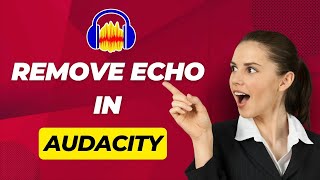 How To Remove Echo In Audacity? New Tutorial