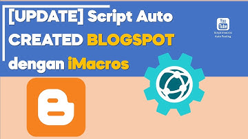 [UPDATE] Script iMacros Auto Created Blogspot 2021
