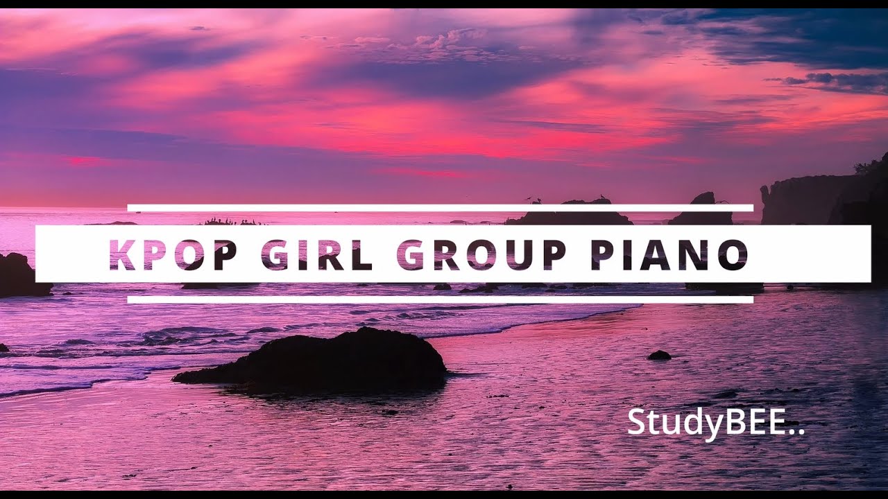 KPOP GIRL GROUP PIANO Relaxing Music Compilation #1 BLACKPINK, TWICE, RED VELVET, ITZY and more