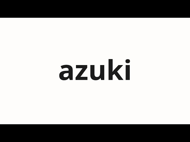 How to pronounce azuki | アズキ (Azuki in Japanese) - YouTube