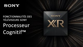 Fonctionnalités des téléviseurs Sony | Présentation du Processeur Cognitif XR™