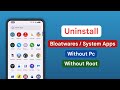 Uninstall Bloatwares and System Apps Without Pc and Without Root