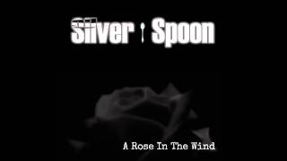 Silver Spoon / A Rose in the Wind (audio only)