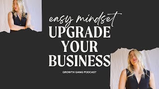 Easy Mindset Shift to Upgrade Your Business - Growth Gang Podcast by THE LILY HOLMES 16 views 1 month ago 9 minutes, 29 seconds