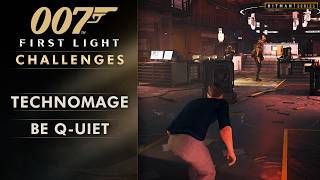 007 First Light - "Technomage" and "Be Q-uiet" Challenges