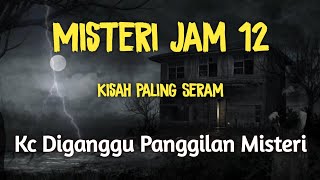 Misteri Jam 12 | Kisah Paling Seram Kc Diganggu Panggilan Misteri screenshot 2