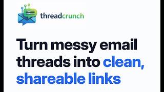 ThreadCrunch — Turn Email Threads into Clean, Shareable Links