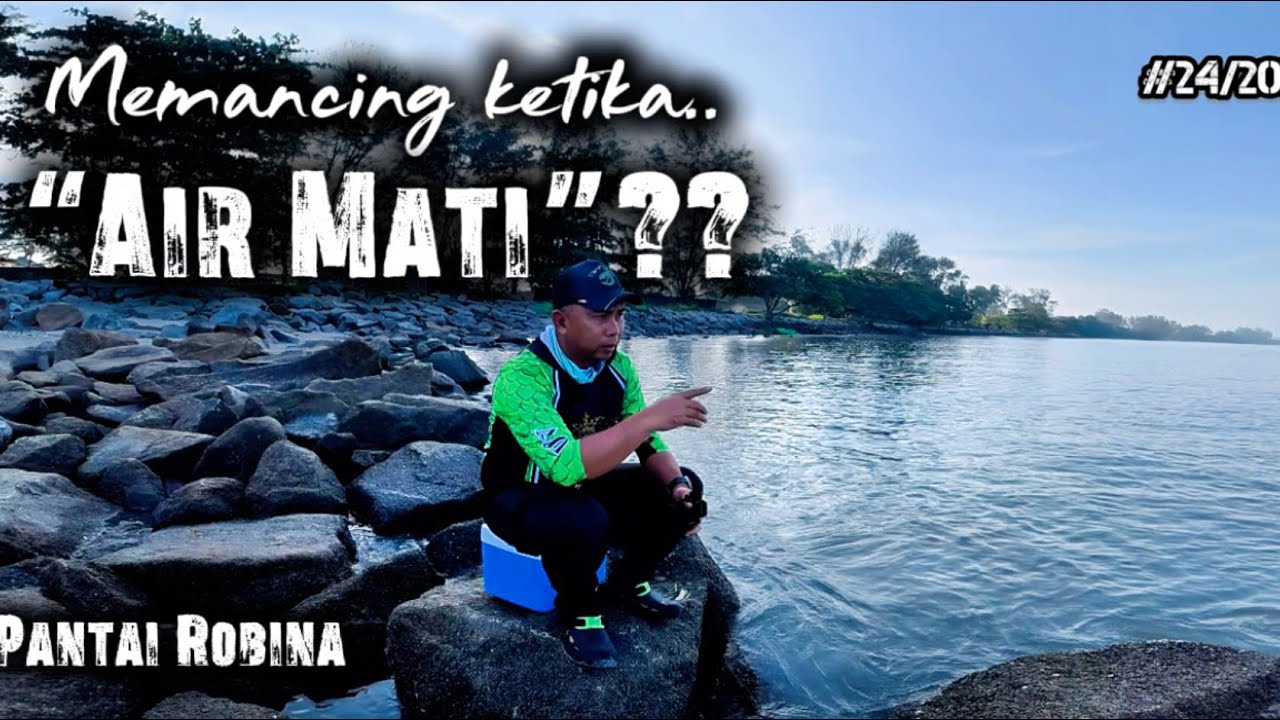 Memancing ketika “Air Mati”?? | Pantai Robina Teluk Ayer Tawar
