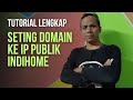 Cara seting domain untuk IP Public dinamis Indihome