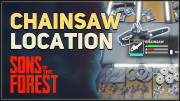 Chainsaw Location Sons Of The Forest