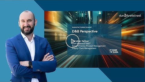 D&B Perspective: Hidden Supply Chain Risks – Christian Kellner | Manufacturing Summit 2025