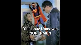 Yolluksuz Uçmayan Süpermen